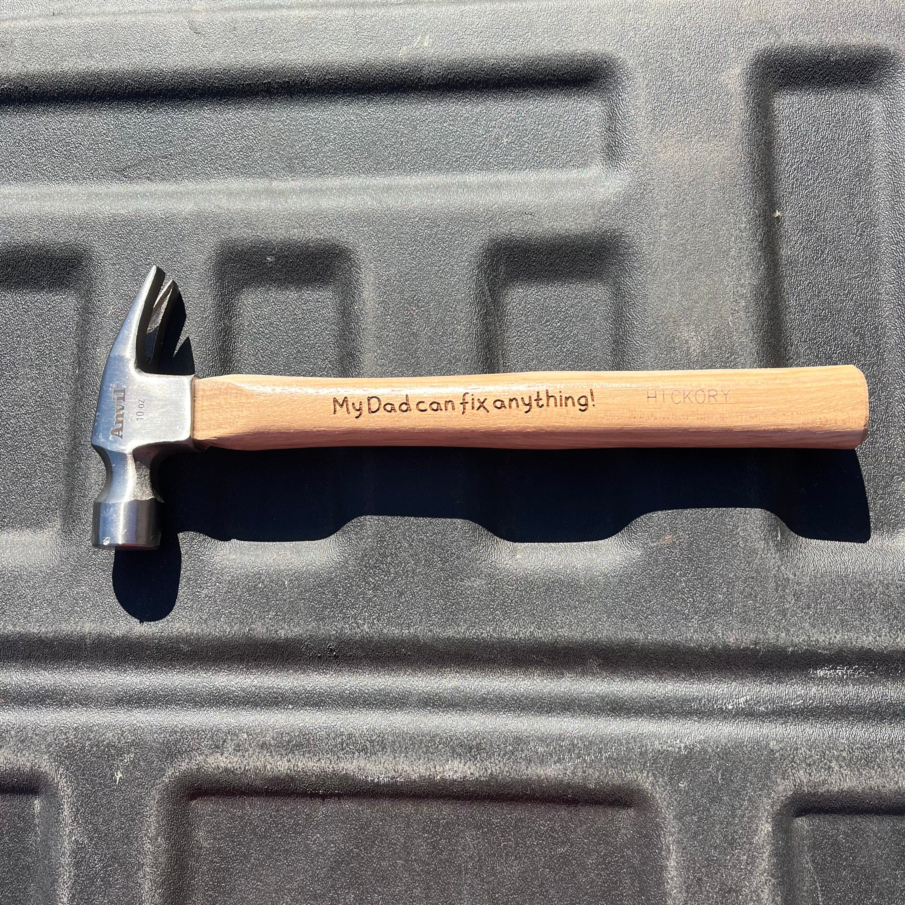 Engraved Claw Hammer – “My Dad Can Fix Anything!”